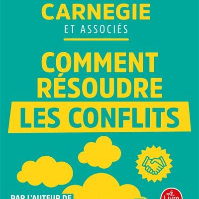 Comment résoudre les conflits, de Dale Carnegie et associés